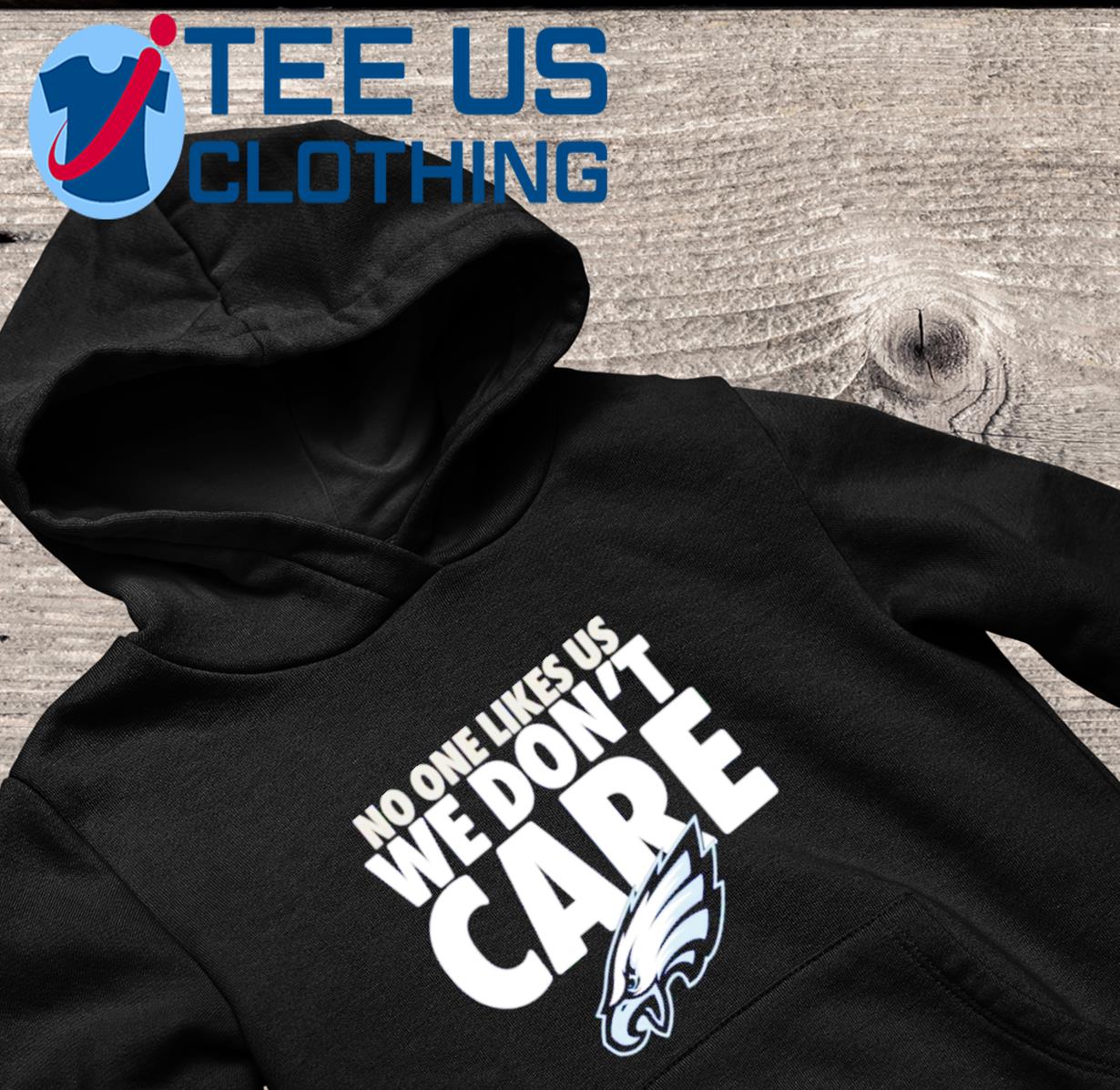 Philadelphia Eagles No One Likes Us We Don't Care shirt, hoodie