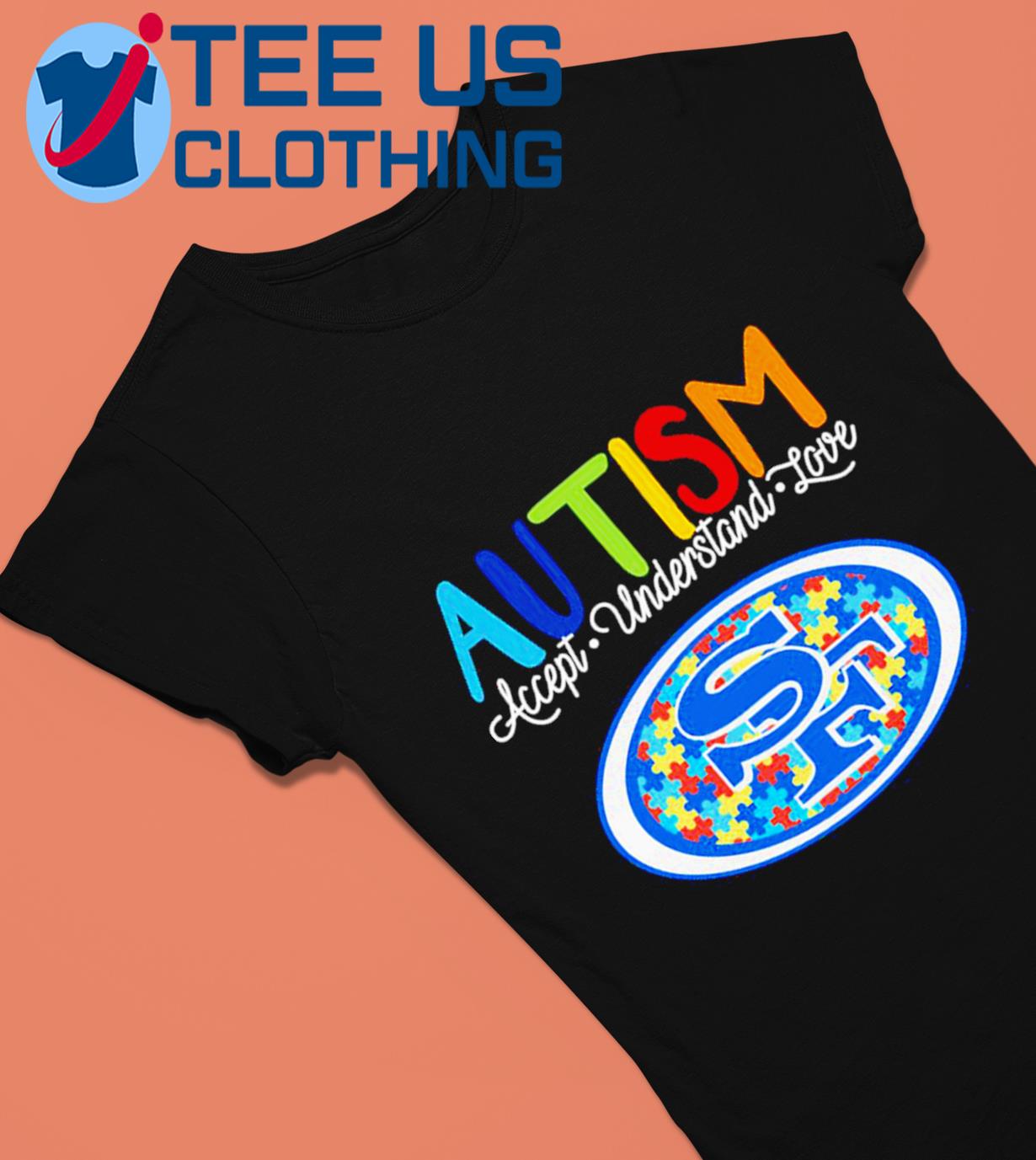 San Francisco 49ers NFL Autism Awareness Accept Understand Love Shirt -  Growkoc