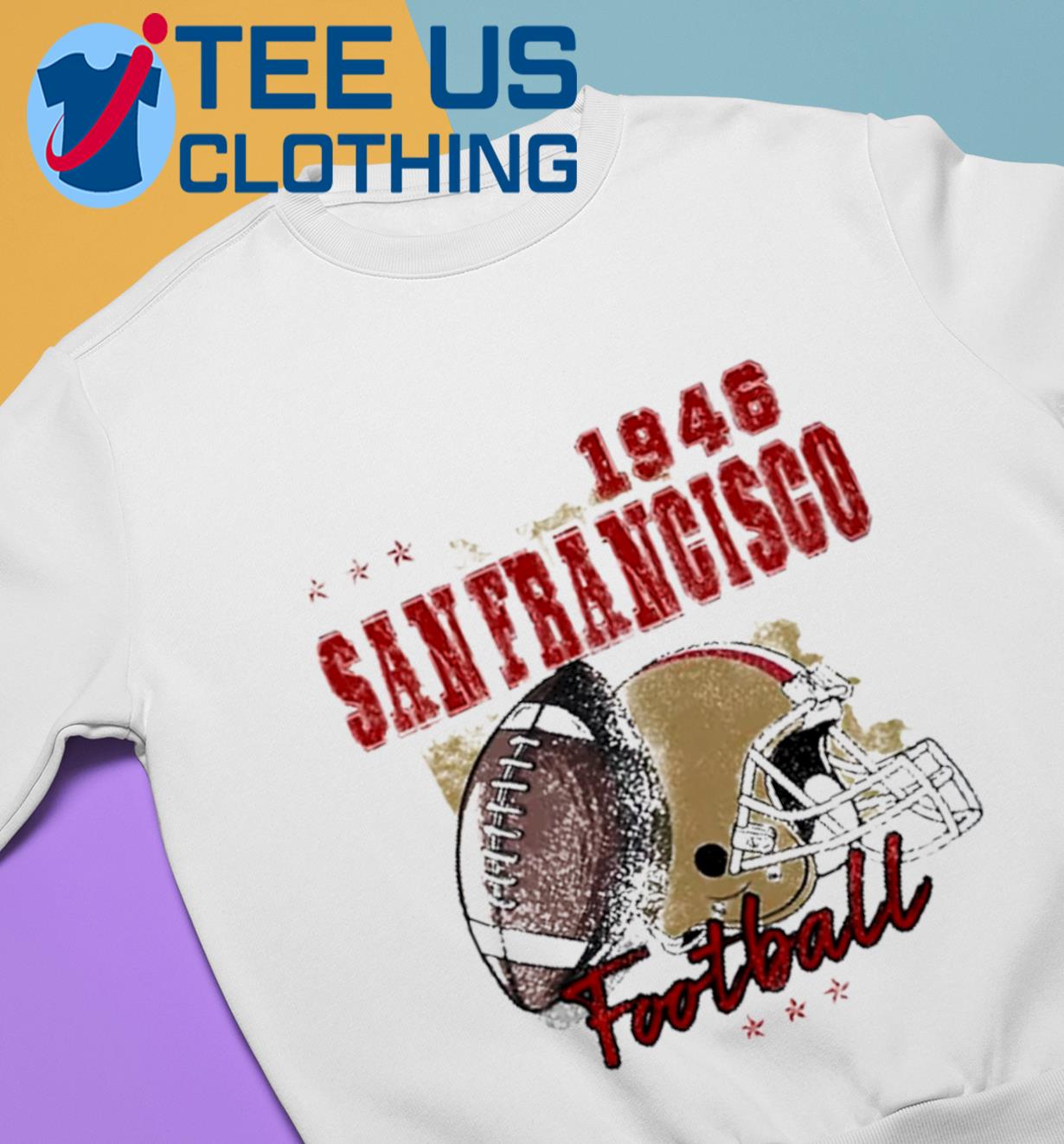 Forty Niners Since 1946 San Francisco 49ers Shirt, hoodie