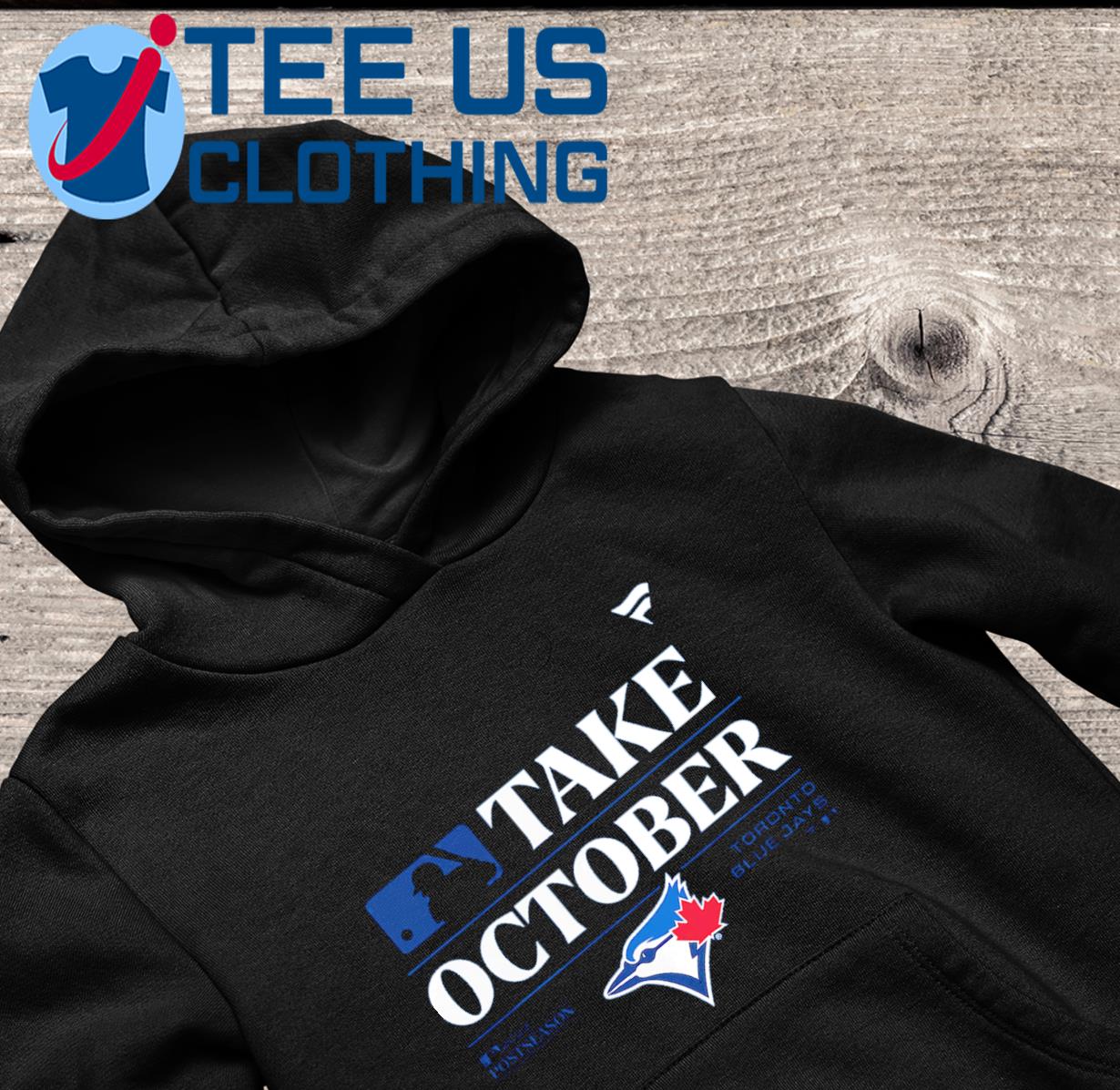 Toronto Blue Jays Take October Postseason 2023 Locker Room T-Shirt, hoodie,  sweater, long sleeve and tank top